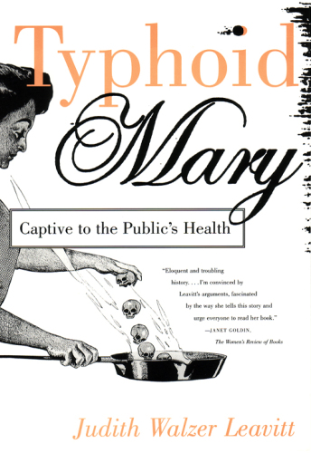 Typhoid Mary: Captive to the Public's Health