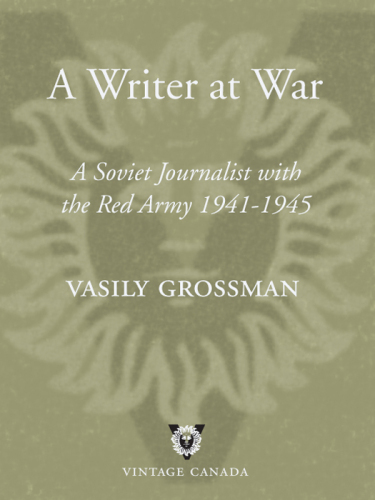 A Writer at War: A Soviet Journalist with the Red Army, 1941-1945