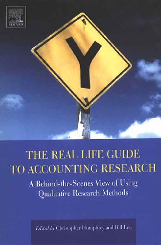 The Real Life Guide to Accounting Research: A Behind-the-Scenes View of Using Qualitative Research Methods