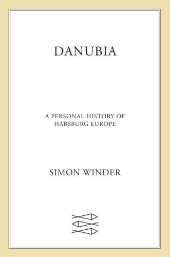 Danubia: A Personal History of Habsburg Europe