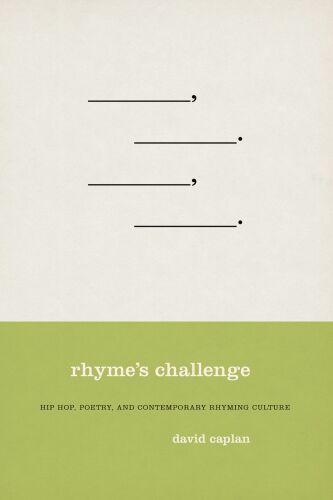 Rhyme's Challenge: Hip Hop, Poetry, and Contemporary Rhyming Culture