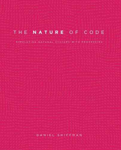 The Nature of Code: Simulating Natural Systems with Processing