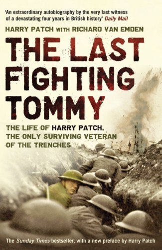 The Last Fighting Tommy: The Life of Harry Patch, Last Veteran of the Trenches, 1898-2009