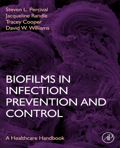 Biofilms in Infection Prevention and Control: A Healthcare Handbook