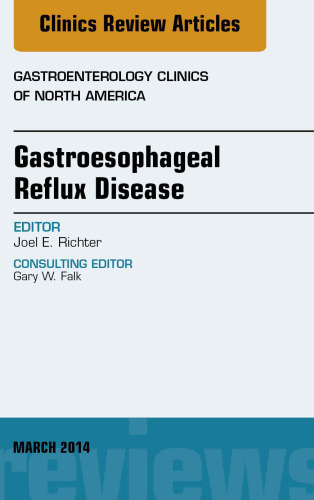 Gastroesophageal Reflux Disease, An issue of Gastroenterology Clinics of North America, 1e