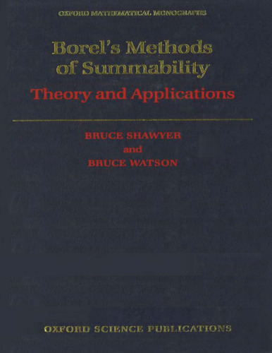 Borel's Methods of Summability: Theory and Application