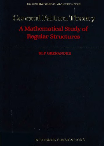 General Pattern Theory: A Mathematical Study of Regular Structures