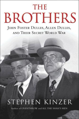 The Brothers: John Foster Dulles, Allen Dulles, and Their Secret World War