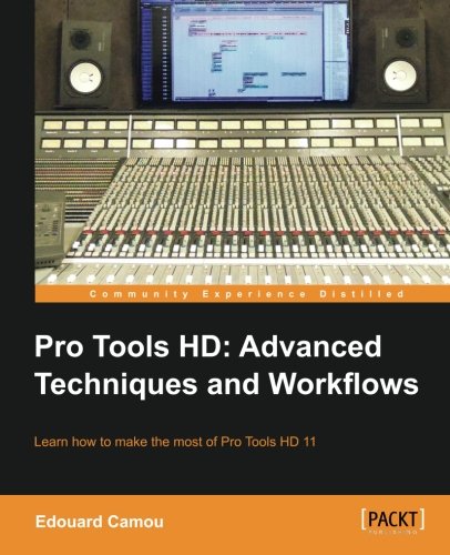 Pro Tools HD: Advanced Techniques and Workflows