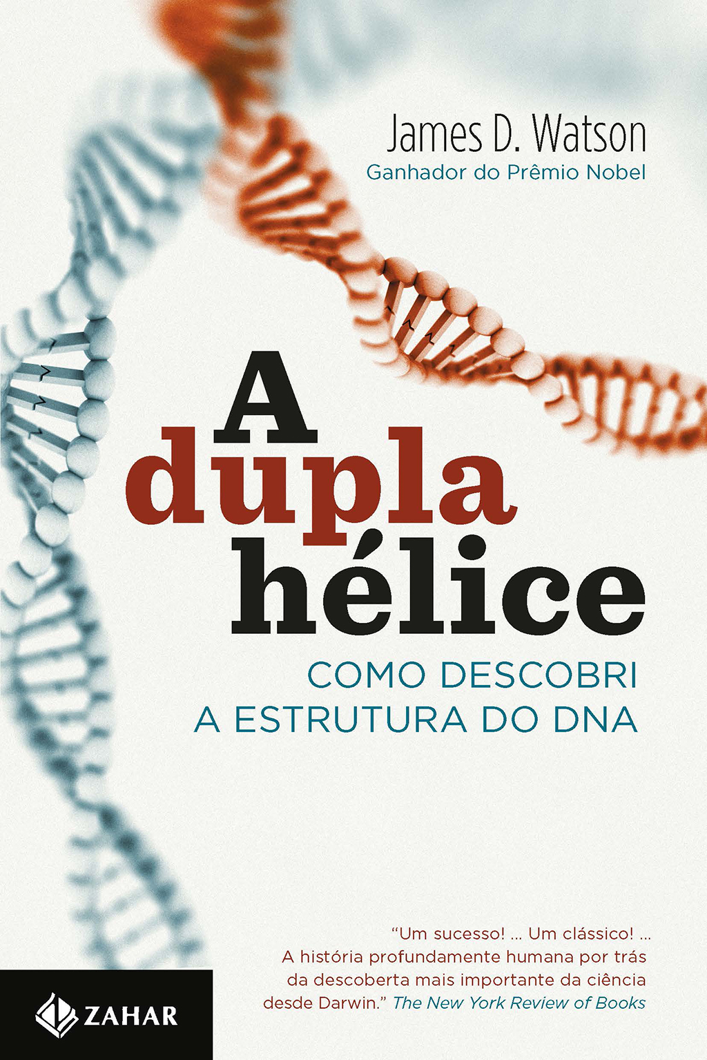 A Dupla hélice - Como Descobri A Estrutura do Dna