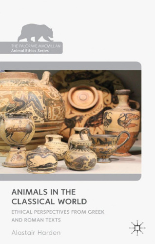 Animals in the Classical World: Ethical Perspectives from Greek and Roman Texts