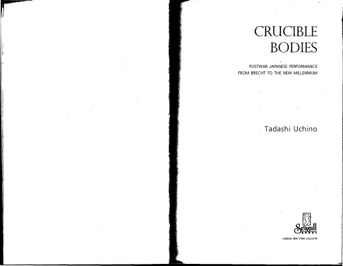 Crucible bodies : postwar Japanese performance from Brecht to the new millennium