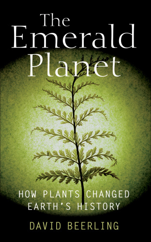 The Emerald Planet: How Plants Changed Earth's History
