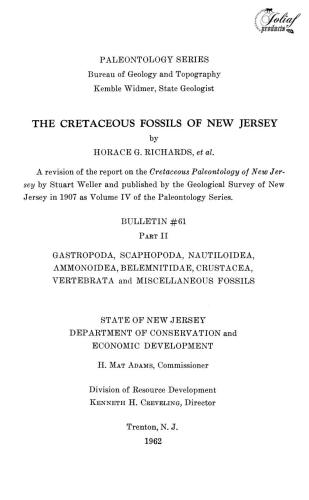 The Cretaceous fossils of New Jersey. A revision of the report on the Cretaceous Paleontology of New Jersey by Stuart Weller and published by the Geological Survey of New Jersey in 1907 as Volume IV of the Paleontology Series. Part II. Gastropoda, Scaphopoda, Nautiloidea, Ammonoidea, Belemnitidae, Crustacea, Vertebrata and miscellaneous fossils. Trenton, New Jersey. 237 p