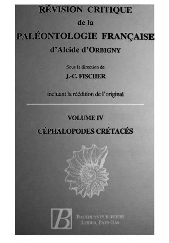 Révision critique de la Paléontologie française d'Alcide d'Orbigny. Volume IV: Céphalopodes crétacés. 292 p