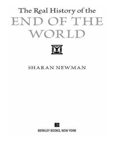 The Real History of the End of the World: Apocalyptic Predictions from Revelation and Nostradamus to Y2K and 2012