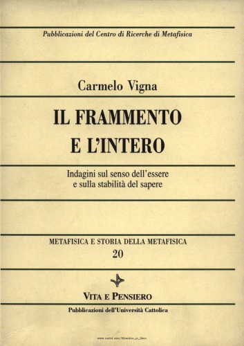 Il frammento e l'intero. Indagini sul senso dell'essere e sulla stabilità del sapere