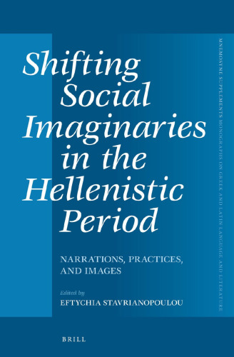 Shifting Social Imaginaries in the Hellenistic Period:  Narrations, Practices, and Images