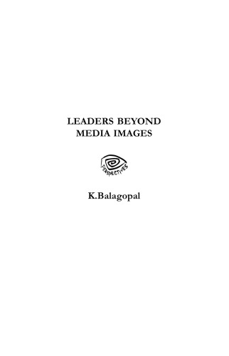 Leaders Beyond Media Images (Political Profiles of Indira Gandhi, P. V. Narasimha Rao, NTR, YSR, Chandrababu Naidu)