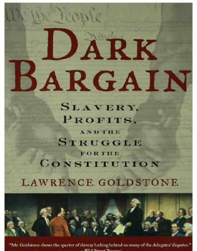 Dark Bargain: Slavery, Profits, and the Struggle for the Constitution