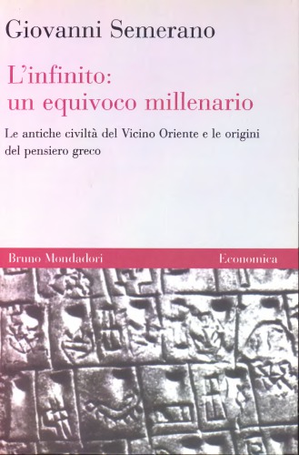 L'infinito: un equivoco millenario. Le antiche civiltà del Vicino Oriente e le origini del pensiero greco