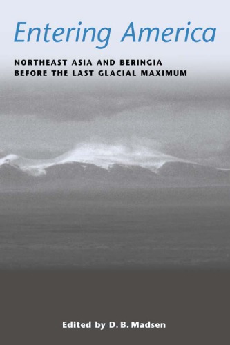 Entering America: Northeast Asia and Beringia Before the Last Glacial Maximum