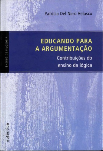 Educando para a Argumentação - Contribuições do Ensino da Lógica