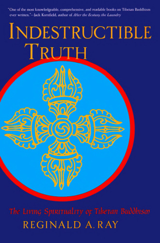 Indestructible Truth: The Living Spirituality of Tibetan Buddhism