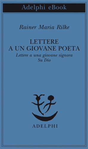 Lettere a un giovane poeta-lettere a una giovane signora-su Dio