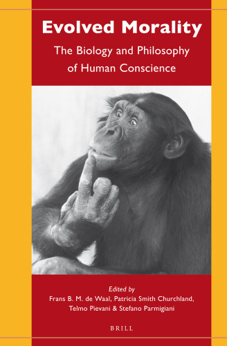 Evolved Morality: The Biology and Philosophy of Human Conscience
