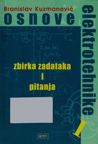 OSNOVE ELEKTROTEHNIKE I. - zbirka zadataka i pitanja