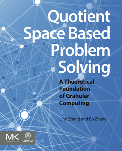 Quotient Space Based Problem Solving: A Theoretical Foundation of Granular Computing
