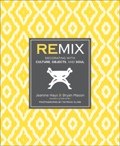 Remix: Decorating with Culture, Objects, and Soul