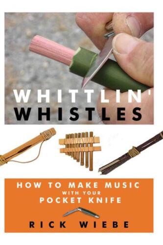 Whittlin' Whistles: How to Make Music with Your Pocket Knife