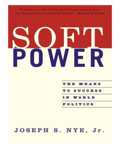 Soft Power: The Means To Success In World Politics