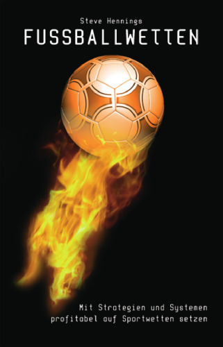 Fussballwetten: Mit Strategien und Systemen profitabel auf Sportwetten setzen