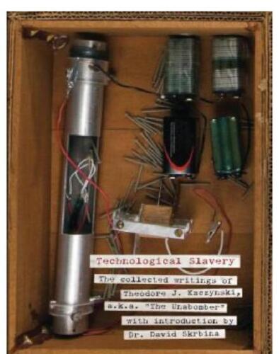Technological Slavery: The Collected Writings of Theodore J. Kaczynski, a.k.a. 