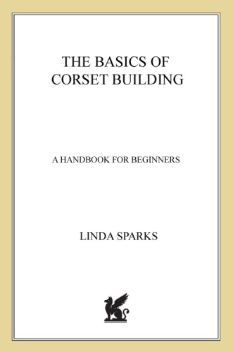 The Basics of Corset Building: A Handbook for Beginners