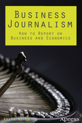 Business Journalism: How to Report on Business and Economics