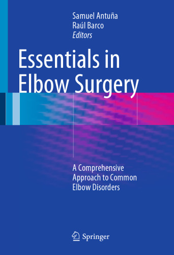 Essentials In Elbow Surgery: A Comprehensive Approach to Common Elbow Disorders