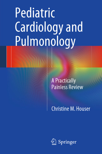 Pediatric Cardiology and Pulmonology: A Practically Painless Review