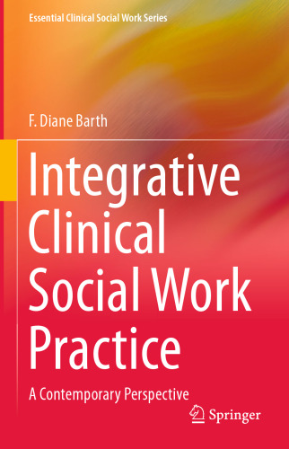Integrative Clinical Social Work Practice: A Contemporary Perspective