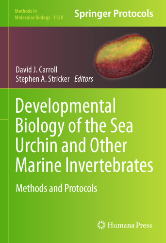 Developmental Biology of the Sea Urchin and Other Marine Invertebrates: Methods and Protocols