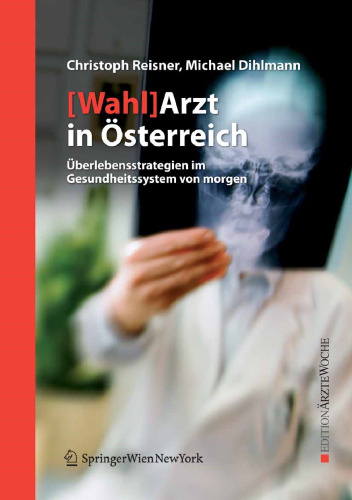 [Wahl]Arzt in Österreich: Überlebensstrategien im Gesundheitssystem von morgen