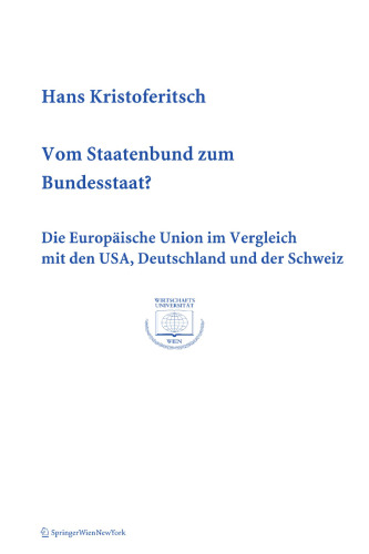 Vom Staatenbund zum Bundesstaat?: Die Europäische Union im Vergleich mit den USA, Deutschland und der Schweiz