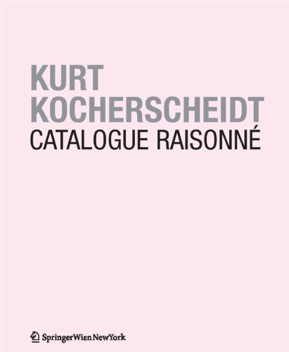 Kurt Kocherscheidt. Werkverzeichnis. Catalogue Raisonné: Malerei und Holzarbeiten / Paintings and Wood Sculptures 1966–1992