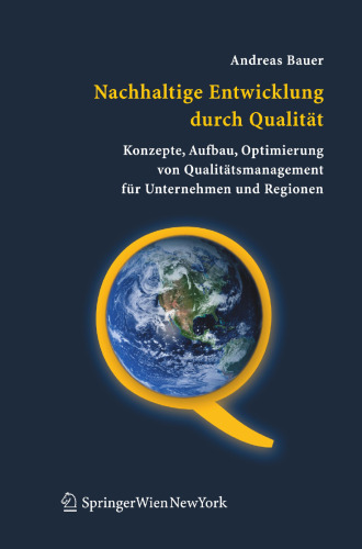 Nachhaltige Entwicklung durch Qualität: Konzepte, Aufbau, Optimierung von Qualitätsmanagement für Unternehmen und Regionen