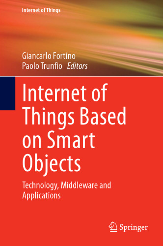 Internet of Things Based on Smart Objects: Technology, Middleware and Applications