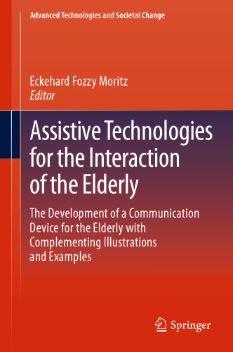 Assistive Technologies for the Interaction of the Elderly: The Development of a Communication Device for the Elderly with Complementing Illustrations and Examples