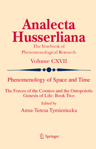 Phenomenology of Space and Time: The Forces of the Cosmos and the Ontopoietic Genesis of Life: Book Two